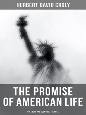 cover image of The Promise of American Life--Political and Economic Treatise